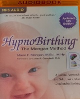 HypnoBirthing - The Mongan Method written by Marie F. Mongan performed by Eliza Foss on MP3 CD (Unabridged)